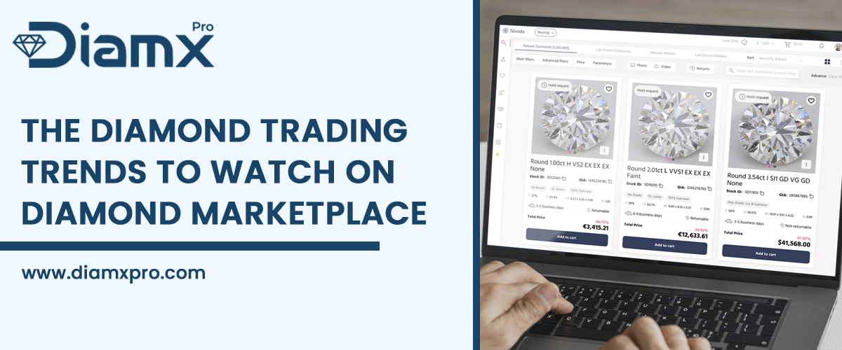 The Diamond Trading Trends to Watch on the Diamond Marketplace