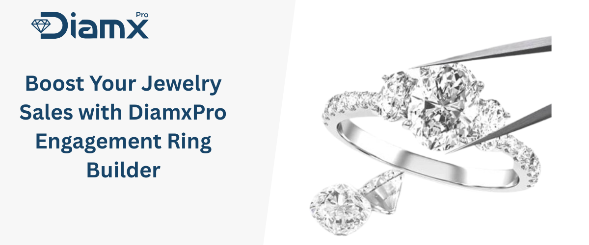 Boost Your Jewelry Sales with DiamxPro Engagement Ring Builder