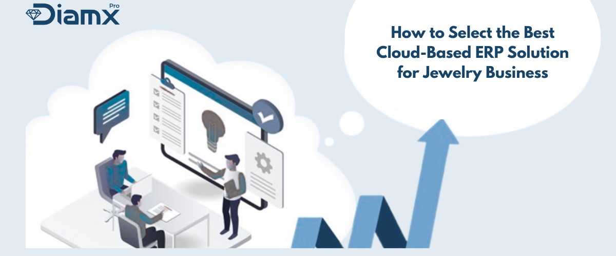 How to Select the Best Cloud-Based ERP Solution for Jewelry Business