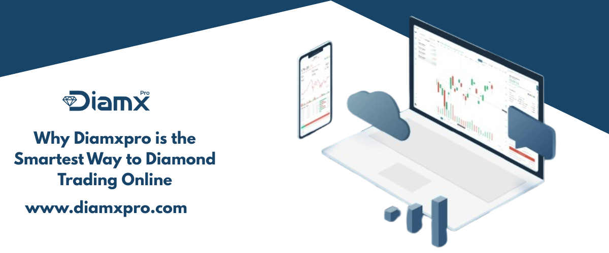 Why Diamxpro is the Smartest Way to Diamond Trading Online